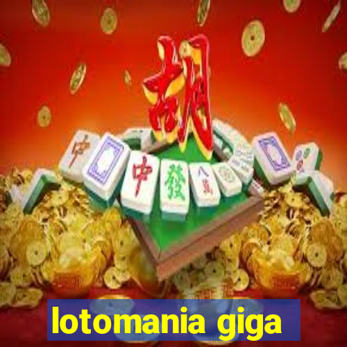 lotomania giga-sena